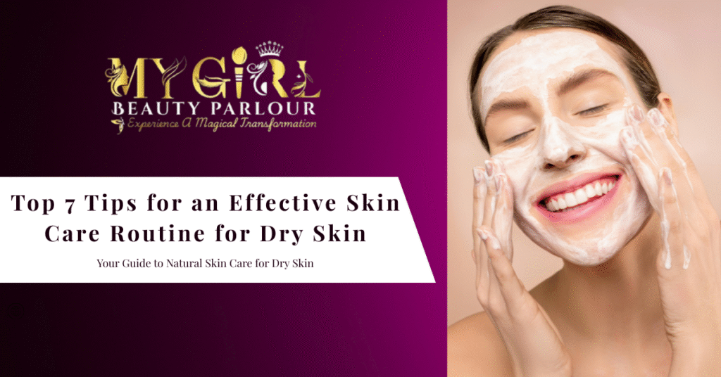 Top 7 Tips for an Effective Skin Care Routine for Dry Skin